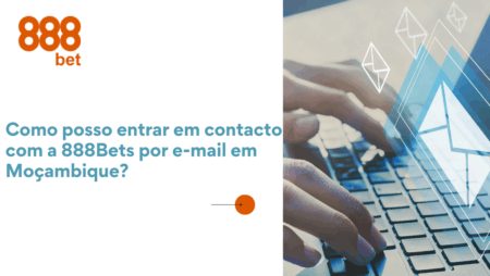 Como Posso Entrar em Contacto com a 888Bets por E-mail em Moçambique?
