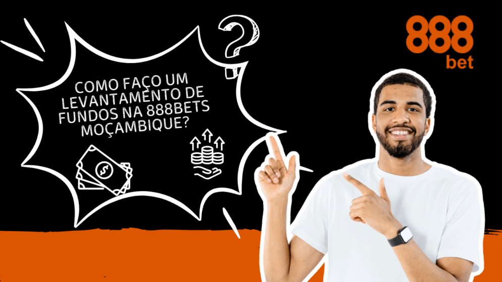 Como Faço um Levantamento de Fundos na 888Bets Moçambique?