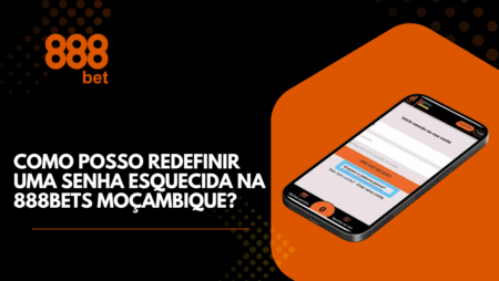 Como Posso Redefinir uma Senha Esquecida na 888Bets Moçambique?