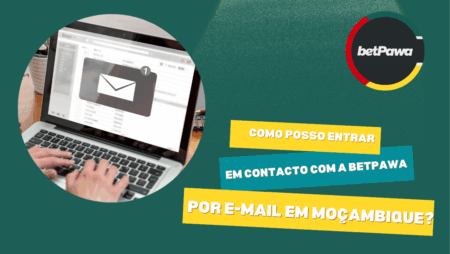 Como Posso Entrar em Contacto com a Betpawa por E-mail em Moçambique?