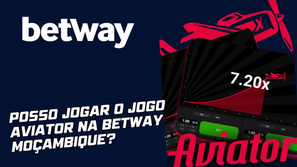Posso jogar o jogo Aviator na Betway Moçambique?