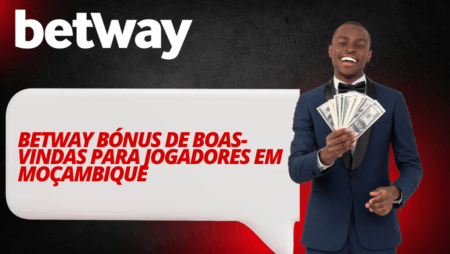 Betway Bónus de boas-vindas para jogadores em Moçambique