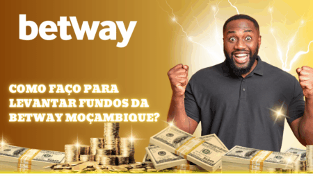 Como faço para levantar fundos da Betway Moçambique?