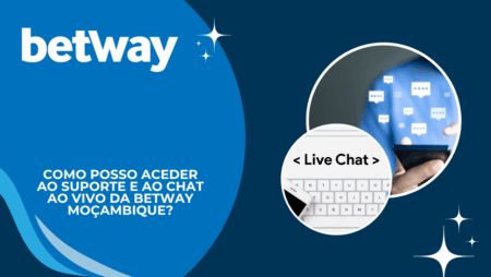 Como posso aceder ao suporte e ao chat ao vivo da Betway Moçambique?