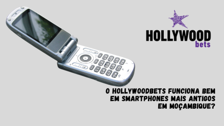 O Hollywoodbets funciona bem em smartphones mais antigos em Moçambique?