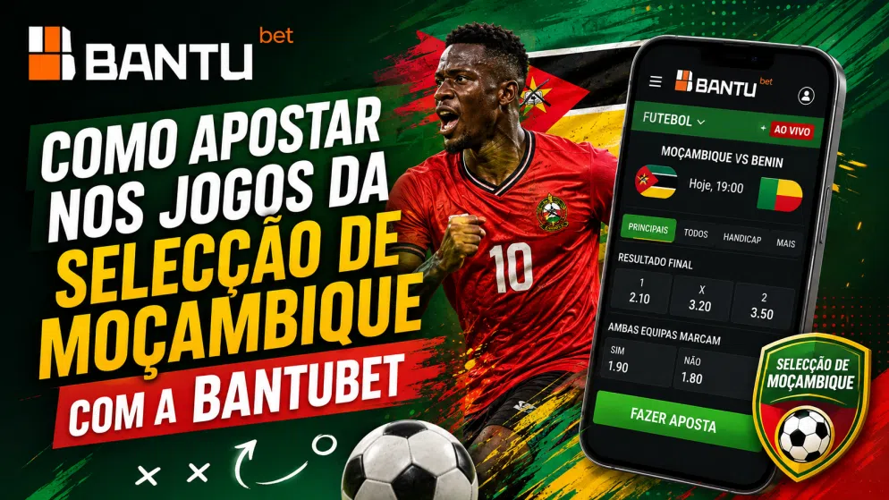 Como apostar nos jogos da selecção de Moçambique com a BantuBet