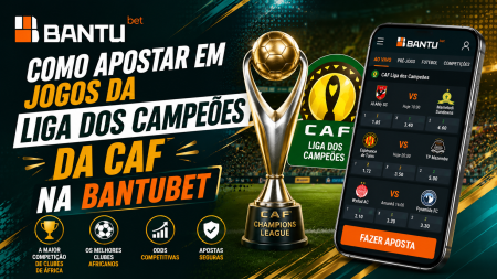 Como apostar em jogos da Liga dos Campeões da CAF na BantuBet