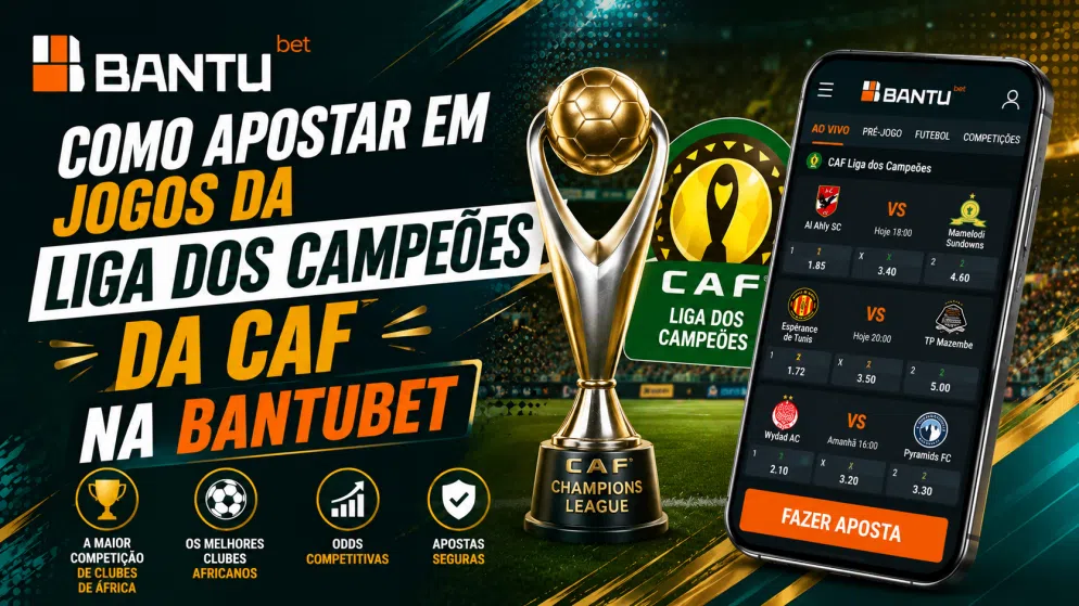 Como apostar em jogos da Liga dos Campeões da CAF na BantuBet